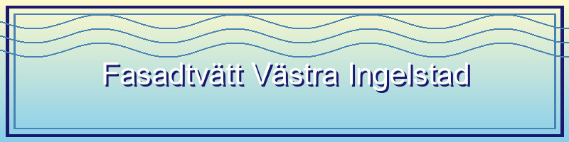 Fasadtvätt i Västra Ingelstad - Svenssons Taktvätt
